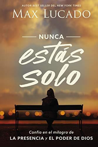 Nunca estas Solo (por Max Lucado)