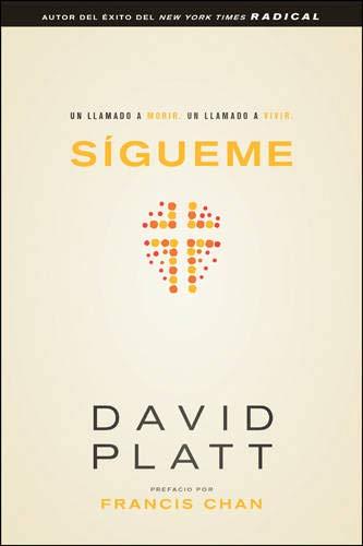 Sigueme: Un llamado a morir. Un llamado a vivir