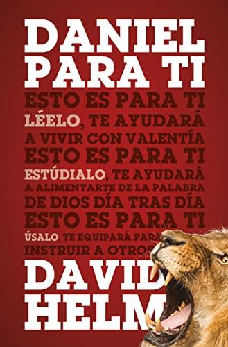 Daniel para ti ( por David Helm)