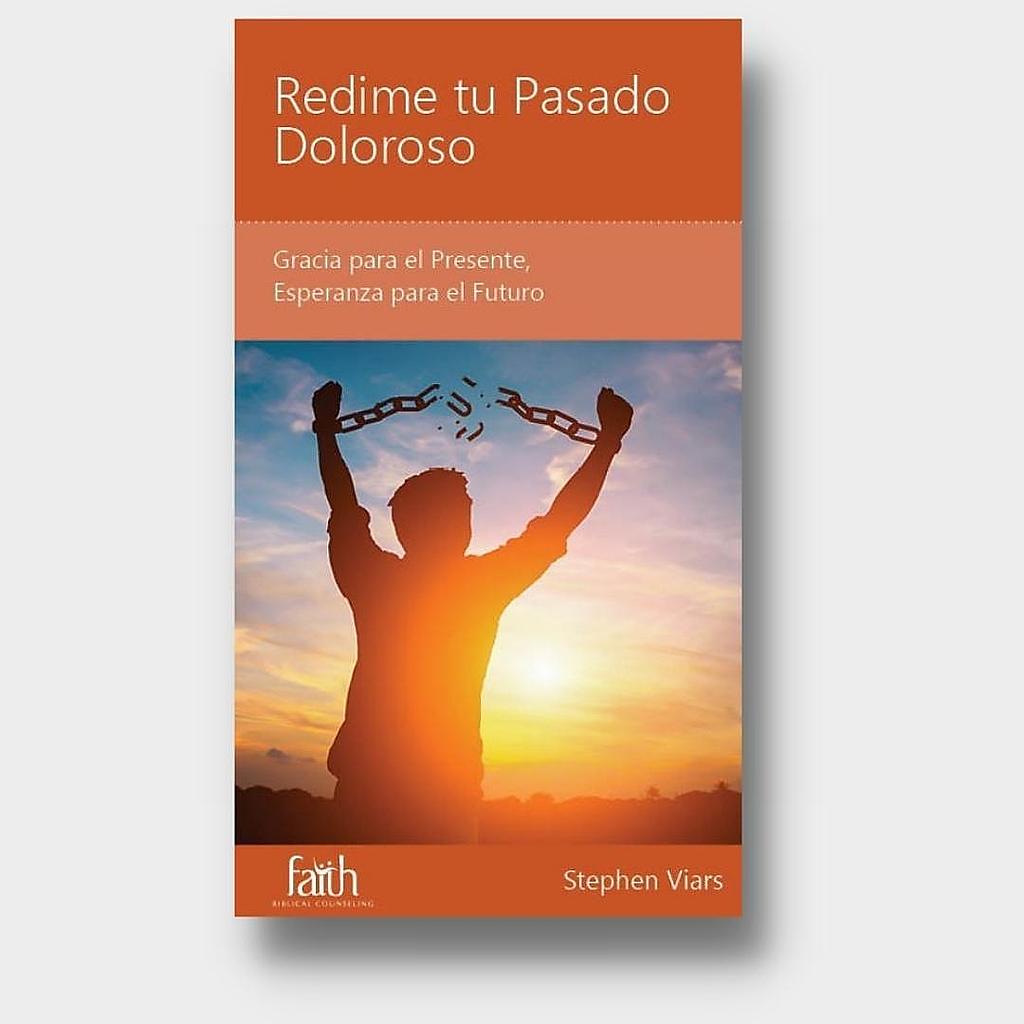 Redime tu pasado doloroso -Lectura facil (por Stephen Viars)