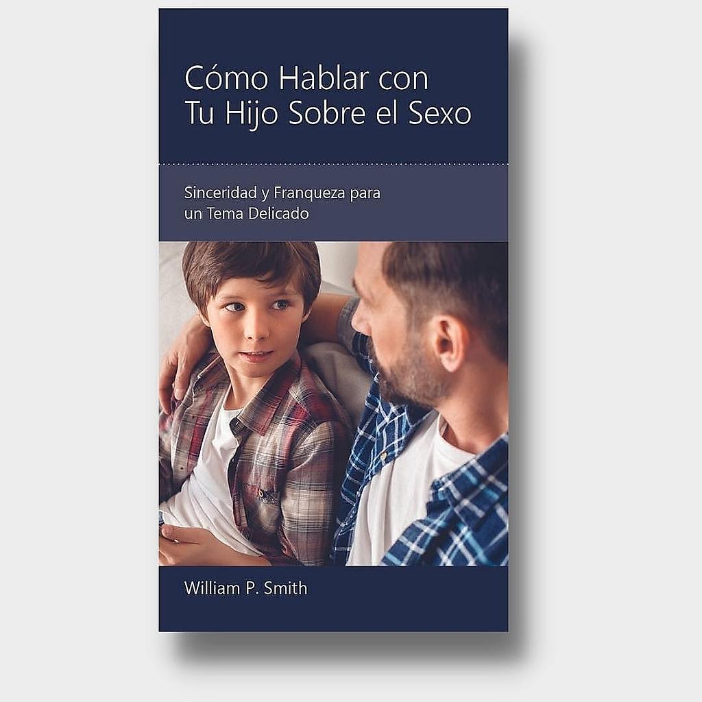 Como Hablar con tu hijo sobre el sexo -Lectura facil ( por William P. Smith)