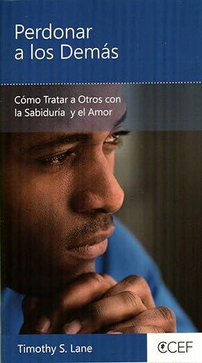 Perdonar a los demas- Lectura facil (por Timothy S. Lane)