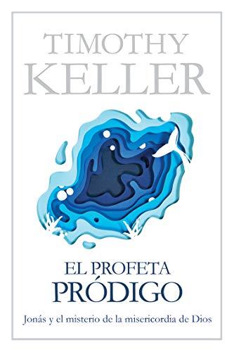 El Profeta prodigo ( por Timothy Keller)