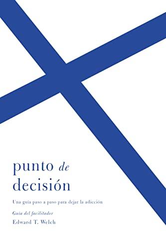 Punto de decision - Guia del facilitador (por Edward T. Welch)