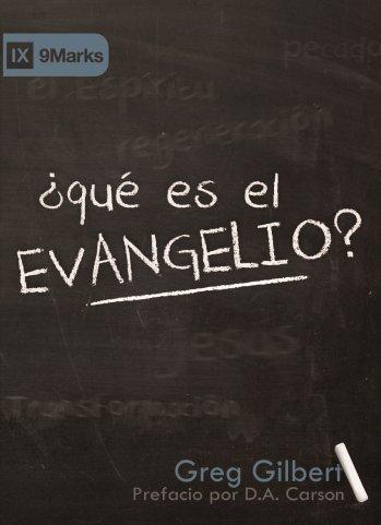 Que es el Evangelio? - 9Marks (por Greg Gilbert)
