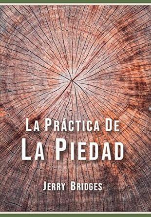 La Practica de la piedad (por Jerry Bridges)