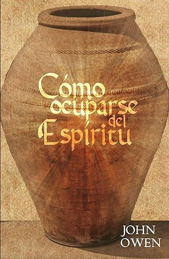 Como ocuparse del Espiritu (por John Owen)