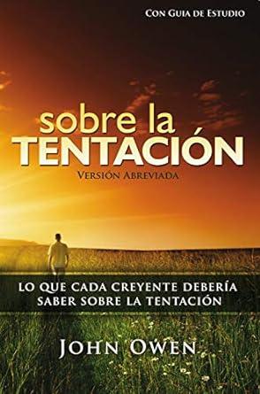 Sobre la Tentacion, 2da edic. (por John Owen)