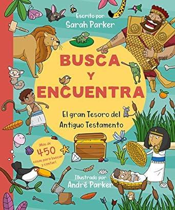 Busca y Encuentra: el gran tesoro del Antiguo Testamento (Por Sarah Parker) )