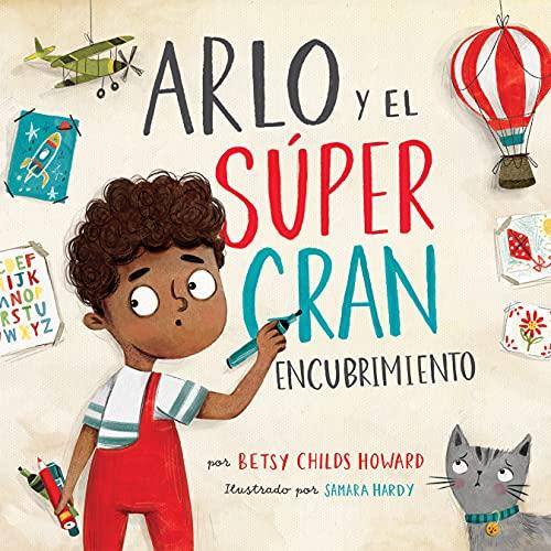 Arlo y el super gran encubrimiento (por Betsy Childs Howard)