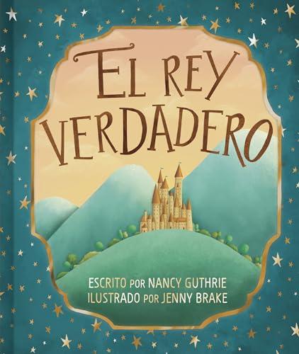 El Rey Verdadero (por Nancy Guthrie)