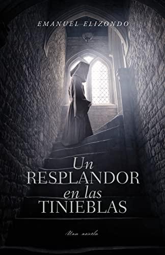 Un Resplandor en las tinieblas (por Emanuel Elizondo)