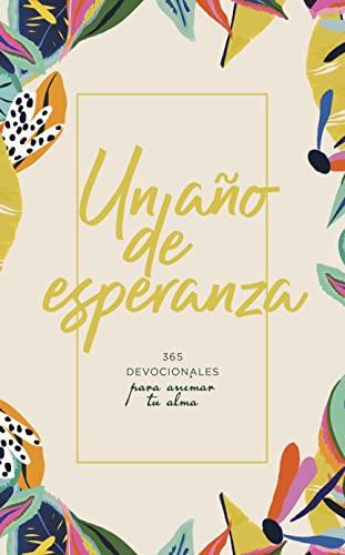 Un Año de esperanza: 365 devocionales para animar tu alma