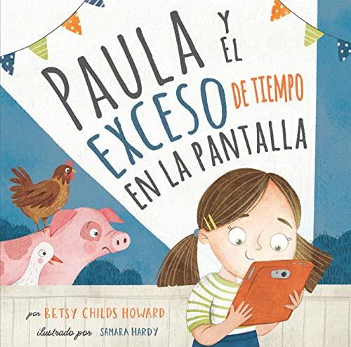 Paula y el exceso de tiempo en la pantalla (por Betsy Childs Howard)
