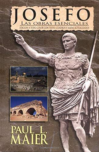 Josefo: Las Obras Esenciales (una condensacion de Antiguedades y Guerras, de los Judios, por Paul Maier)