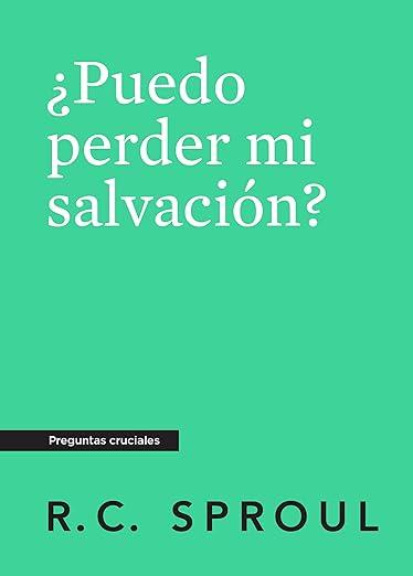 Puedo perder mi salvacion? -Bolsillo (R.C. Sproul)