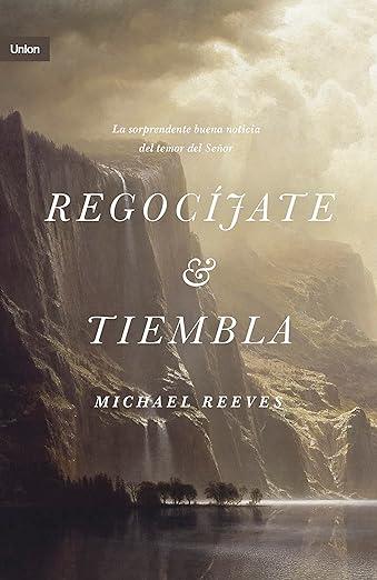 Regocijate y Tiembla (por Michael Reeves)