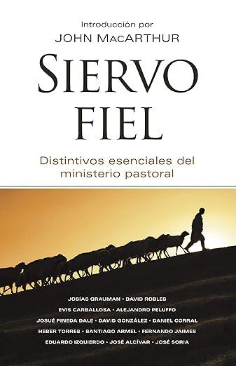 Siervo Fiel: Distintivos esenciales del ministerio pastoral