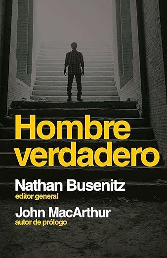 Hombre Verdadero (Nathan Busenitz, editor gral.)