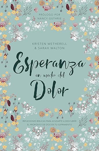 Esperanza en medio del dolor (Kristen Wetherell y Sarah Walton)