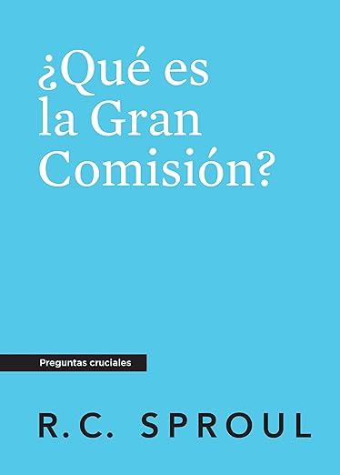 Que es la Gran comision? -Bolsillo (R.C. Sproul)