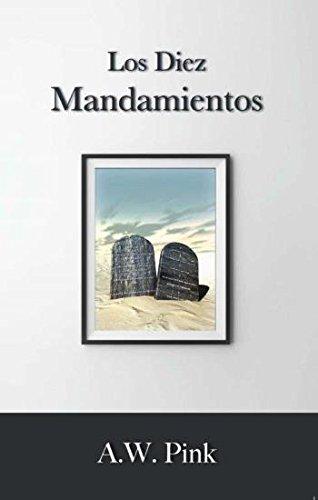Los Diez Mandamientos (A.W. Pink)