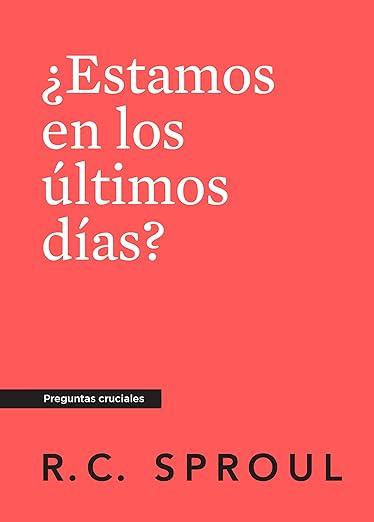 Estamos en los ultimos dias? -Bolsillo (R.C. Sproul)
