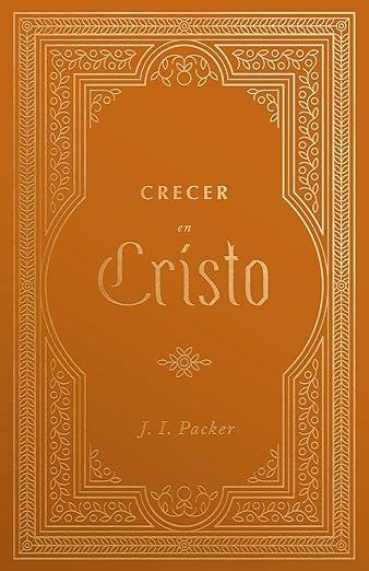 Crecer en Cristo (J.I. Packer)