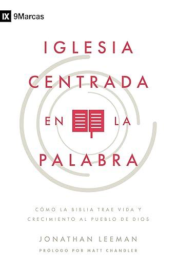 Iglesia Centrada en la Palabra -9Marcas (Jonathan Leeman)