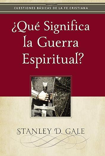 Que significa la guerra espiritual? -Folleto (Stanley D. Gale)