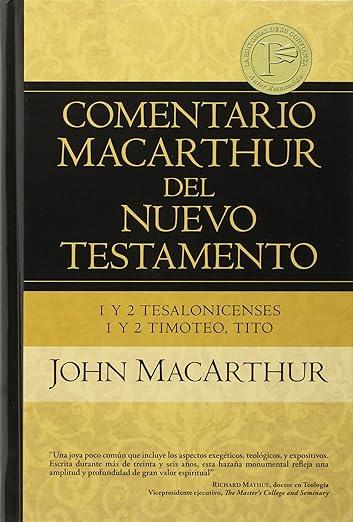 1 y 2 Tesalonicenses, 1 y 2 Timoteo, Tito: Comentario MacArthur al N.T. (John MacArthur)